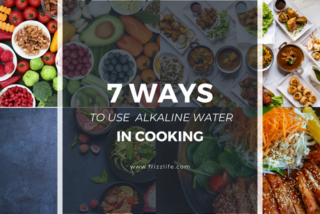 7 Ways to Use Alkaline Water in Cooking