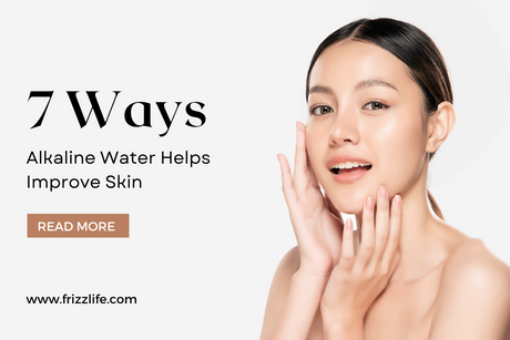 7 Ways Alkaline Water Helps Improve Skin